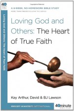 Loving God and Others: The Heart of True Faith - David Lawson, B.J. Lawson