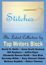 Stitches - Don Bick, Jeffra Hays, Bill Rayburn, Elizabeth Rowan Keith, Barnaby Wilde, Debra Thomas, David H. Keith, Anna Scott Graham, Suzy Stewart Dubot, Melissa Szydlek