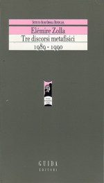 Tre discorsi metafisici 1989-1990: Con letture critiche di D.A. Conci, I.P. Couliano, P. Di Vano, G. Marchianò, E. Rasy - Elémire Zolla, Domenico Antonino Conci, Ioan Peter Couliano, Piero Di Vona, Grazia Marchianò, Elisabetta Rasy