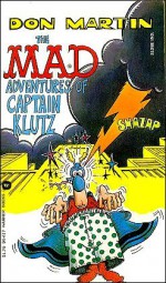 The MAD Adventures of Captain Klutz - Don Martin