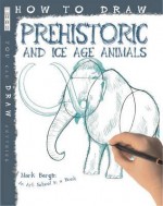 How to Draw Prehistoric and Ice Age Animals - Mark Bergin