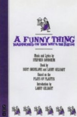 A Funny Thing Happened on the Way to the Forum - Stephen Sondheim, Larry Gelbart, Burt Shevelove