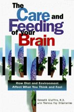 The Care and Feeding of Your Brain: How Diet and Environment Affect What You Think and Feel - Kenneth Giuffre, Theresa Foy DiGeronimo