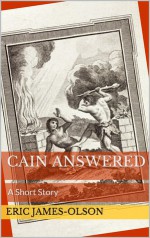 Cain Answered - Eric James-Olson