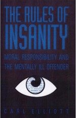 The Rules of Insanity - Carl Elliott