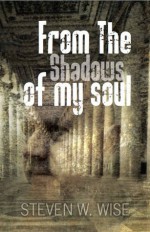 From the shadows of my soul - Steven Wise