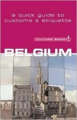 Culture Smart! Belgium: A Quick Guide to Customs and Etiquette - Mandy Macdonald, Graphic Arts