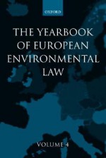 Yearbook of European Environmental Law: Volume 4 - H. Sevenster, Han Somsen, M. Lee, J. Scott, L. Kramer, H. Sevenster