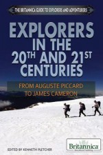 Explorers in the 20th and 21st Centuries - Kenneth Pletcher