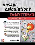 Dosage Calculations Demystified - James Keogh