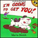 I'm Going to Get You! - Mavis Smith