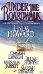 Under The Boardwalk: A Dazzling Collection Of All New Summertime Love Stories - Linda Howard, Geralyn Dawson, Jillian Hunter, Miranda Jarrett, Mariah Stewart