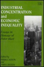 Industrial Concentration and Economic Inequality: Essays in Honour of Peter Hart - P. E. Hart