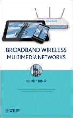 Broadband Wireless Multimedia Networks (Information and Communication Technology Series,) - Benny Bing