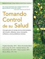 Tomando Control de Su Salud: Una Guia Para El Manejo de Las Enfermedades del Corazon, Diabetes, Asma, Bronquitis, Enfisema y Otros Problemas Cronicos - Virginia Gonzalez, Maria Hernandez-Marin, Kate Lorig, Halsted Holman