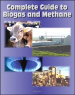 21st Century Complete Guide to Biogas and Methane: Agricultural Recovery, Manure Digesters, AgSTAR, Landfill Methane, Greenhouse Gas Emission Reduction and Global Methane Initiative - Agency (EPA), Environmental Protection, U.S. Government, Agriculture (USDA), Department of