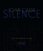 Silence: Lectures and Writings, 50th Anniversary Edition - John Cage, Kyle Gann