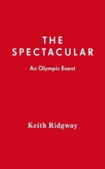 The Spectacular - Keith Ridgway