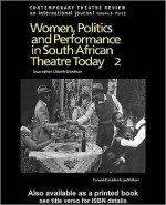 Women, Politics and Performances in South African Theatre Today Vol 2 - Lizbeth Goodman