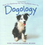 Dogology: What Your Relationship with Your Dog Reveals about You - Vicki Croke, Sarah Wilson