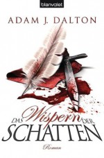 Das Wispern der Schatten: Roman (German Edition) - Adam J. Dalton, Maike Claußnitzer