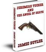 Jeremiah Tucker and The Angel of Death - James Butler