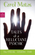 Tales of a Reluctant Psychic: The Freak Collection - Carol Matas