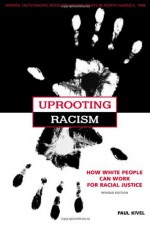 Uprooting Racism: How White People Can Work for Racial Justice - Paul Kivel, Howard Zinn