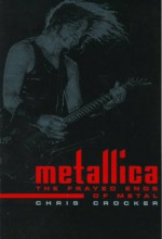 Metallica: Frayed Ends of Metal - Chris Crocker