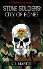 Stone Soldiers: City of Bones - C.E. Martin