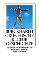 Griechische Kulturgeschichte - Jacob Burckhardt, Ralph-Rainer Wuthenow