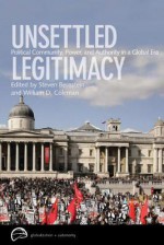 Unsettled Legitimacy: Political Community, Power, and Authority in a Global Era - Steven Bernstein, William D. Coleman