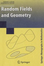 Random Fields and Geometry - Robert J. Adler, Jonathan E. Taylor