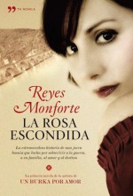 La rosa escondida - Reyes Monforte