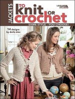 Jackets to Knit or Crochet (Leisure Arts #4088) - Darla Sims