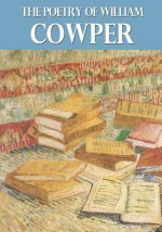 The Poetry of William Cowper - William Cowper