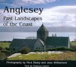 Anglesey: Past Landscapes of the Coast - Mick Sharp