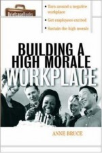 Building A HIgh Morale Workplace - Anne Bruce