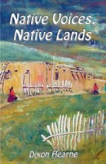 Native Voices, Native Lands - Dixon Hearne