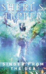 Singer from the Sea - Sheri S. Tepper