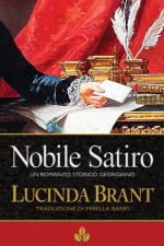 Nobile Satiro: Un Romanzo Storico Georgiano (Serie Roxton) - Lucinda Brant, Mirella Banfi