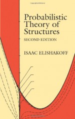 Probabilistic Theory of Structures - Isaac Elishakoff