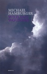 Wild and Wounded: Shorter Poems 2000-2003 - Michael Hamburger