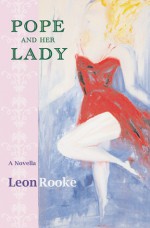 Pope and Her Lady: A Novella - Leon Rooke