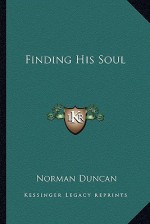 Finding His Soul - Norman Duncan