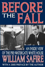 Before the Fall: An Inside View of the Pre-Watergate White House - William Safire