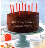 Birthday Cakes: Recipes and Memories from Celebrated Bakers - Kathryn Kleinman, Carolyn Miller