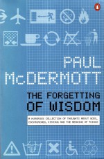 The Forgetting of Wisdom - Paul McDermott