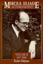 Exile's Odyssey (Autobiography, #2: 1937-1960) - Mircea Eliade, Mac L. Ricketts