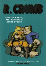 R. Crumb: Fritz il Gatto, Mr. Natural e altre storie - Robert Crumb, Andrea Toscani